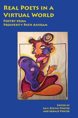 Real Poets in a Virtual World: Poetry from Prosperity Path Ashram - cover