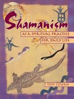 Shamanism As a Spiritual Practice for Daily Life