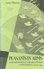 Peasants in Arms: War and Peace in the Mountains of Nicaragua, 1979-1994