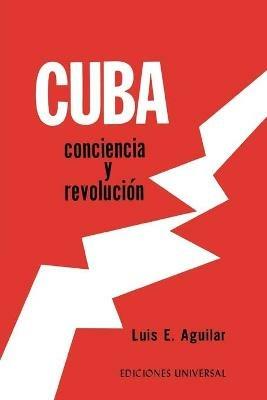 Cuba: CONCIENCIA Y REVOLUCION. El proceso de una reflexion sobre el problema cubano, - Luis Aguilar Leon - cover