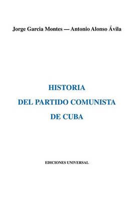 Historia del Partido Comunista de Cuba - Jorge Garcia Montes,Antonio Alonso Avila - cover