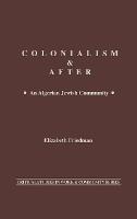 Colonialism and After: An Algerian Jewish Community