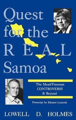 Quest for the Real Samoa: The Mead/Freeman Controversy and Beyond - Lowell D. Holmes - cover