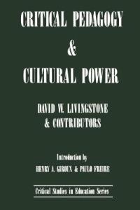 Critical Pedagogy and Cultural Power - David Livingstone - cover