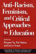 Anti-Racism, Feminism, and Critical Approaches to Education