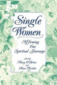 Single Women: Affirming Our Spiritual Journeys - Clare Christie,Mary O'Brien - cover