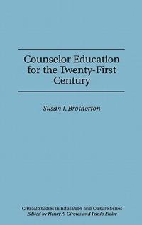 Counselor Education for the Twenty-First Century - Susan J. Brotherton - cover