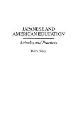 Japanese and American Education: Attitudes and Practices