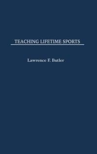 Teaching Lifetime Sports - Lawrence F. Butler - cover