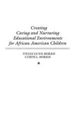 Creating Caring and Nurturing Educational Environments for African American Children