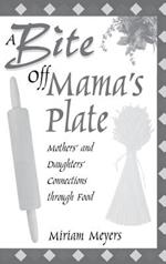 A Bite Off Mama's Plate: Mothers' and Daughters' Connections through Food