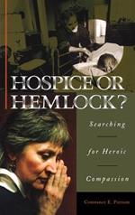 Hospice or Hemlock?: Searching for Heroic Compassion