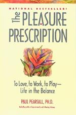 The Pleasure Prescription: To Love to Work to Play - Life in the Balance