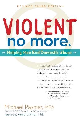 Violent No More: Helping Men End Domestic Abuse, Third Ed. - Michael Paymar - cover