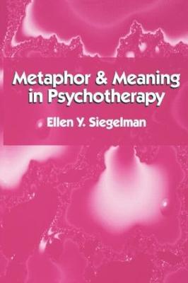 Metaphor and Meaning in Psychotherapy - Ellen Y. Siegelman - cover