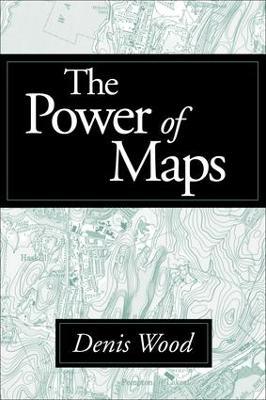 The Power of Maps - Denis Wood - cover