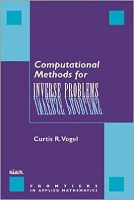 Computational Methods For Inverse Problems - Curtis R. Vogel,H. T. Banks - cover