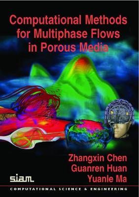 Computational Methods for Multiphase Flows in Porous Media - Zhangxin Chen,Guanren Huan,Yuanle Ma - cover
