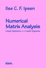 Numerical Matrix Analysis: Linear Systems and Least Squares