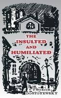 The Insulted and Humiliated - Fyodor M Dostoevsky - cover