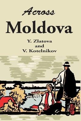 Across Moldova - Y Zlatova,V Kotelnikov - cover