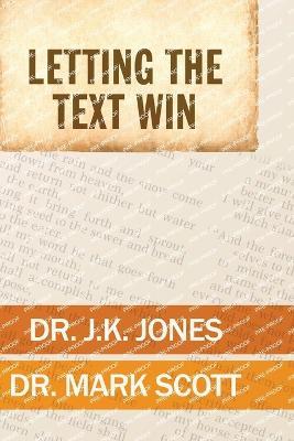 Letting the Text Win - J K Jones,Mark Scott - cover