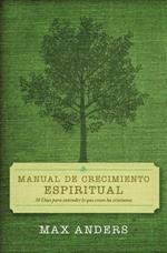 Manual de crecimiento espiritual: 30 dias para entender lo que creen los cristianos