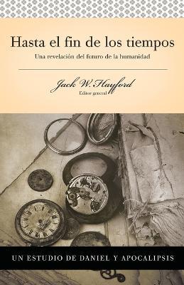 Serie Vida en Plenitud: Hasta el fin de los tiempos: Una revelacion del futuro de la humanidad - Jack W. Hayford - cover