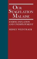 Our Stagflation Malaise: Ending Inflation and Unemployment