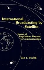 International Broadcasting by Satellite: Issues of Regulation, Barriers to Communication