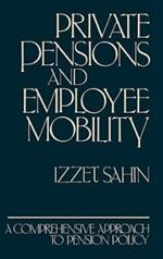 Private Pensions and Employee Mobility: A Comprehensive Approach to Pension Policy