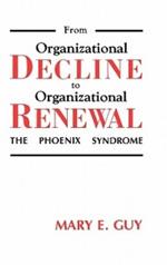 From Organizational Decline to Organizational Renewal: The Phoenix Syndrome