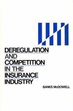 Deregulation and Competition in the Insurance Industry