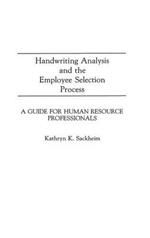 Handwriting Analysis and the Employee Selection Process: A Guide for Human Resource Professionals