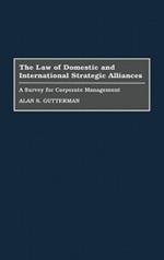 The Law of Domestic and International Strategic Alliances: A Survey for Corporate Management