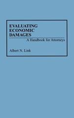 Evaluating Economic Damages: A Handbook for Attorneys