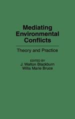 Mediating Environmental Conflicts: Theory and Practice