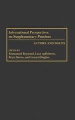 International Perspectives on Supplementary Pensions: Actors and Issues