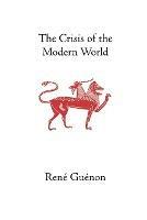 The Crisis of the Modern World - Rene Guenon - cover