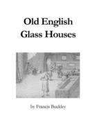 Old English Glass Houses - Francis, Buckley - cover