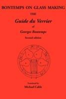 Bontemps on Glass Making: the Guide Du Verrier of Georges Bontemps