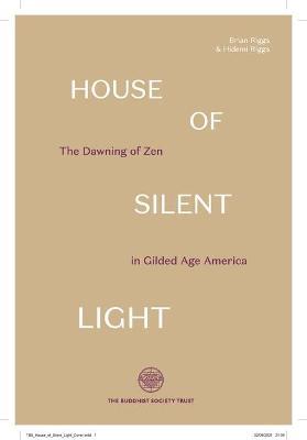 House of Silent Light: The Dawning of Zen in Gilded Age America - Brian Riggs,Hidemi Riggs - cover