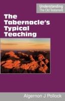 The Tabernacle's Typical Teaching - Algernon James Pollock - cover