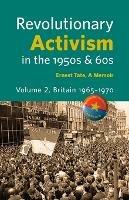 Revolutionary Activism in the 1950s & 60s. Volume 2. Britain 1965 - 1970 - Ernest Tate - cover
