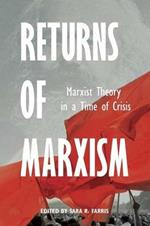 Returns of Marxism: Marxist Theory in Time of Crisis