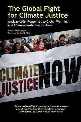 The Global Fight for Climate Justice - Anticapitalist Responses to Global Warming and Environmental Destruction - cover