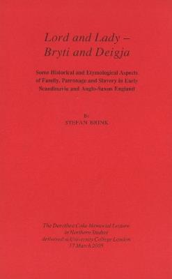 Lord and Lady - Bryti and Deigja: Some Historical and Etymological Aspects of Family, Patronage and Slavery in Early Scandinavia and Anglo-Saxon England - Stefan Brink - cover