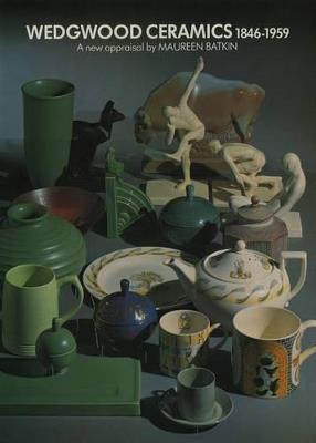 Wedgwood Ceramics, 1846-1959: A New Appraisal - Maureen Batkin - cover
