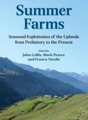 Summer Farms: Seasonal Exploitation of the Uplands from Prehistory to the Present - cover