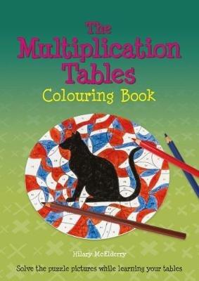 The Multiplication Tables Colouring Book: Solve the Puzzle Pictures While Learning Your Tables - Hilary McElderry - cover